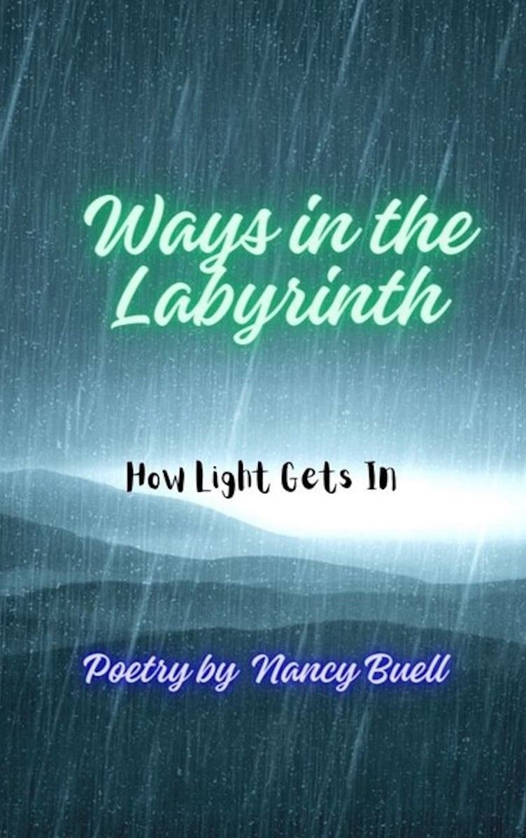 Ways in the Labyrinth subtitled How Light Gets In                          Poems on Grief, Aging and the Pandemic
